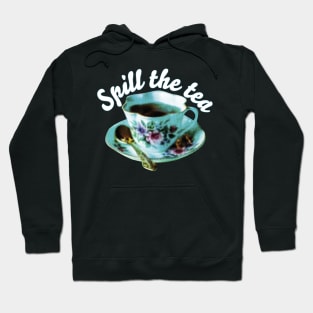 SPILL THE TEA | Teacup and quote Hoodie